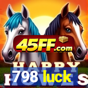 798 luck